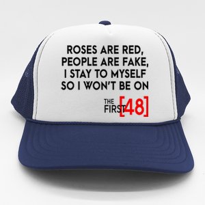 Rose Are Red People Are Fake I Stay To Myself The First 48 Trucker Hat