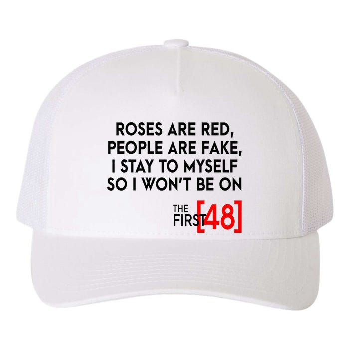 Rose Are Red People Are Fake I Stay To Myself The First 48 Yupoong Adult 5-Panel Trucker Hat