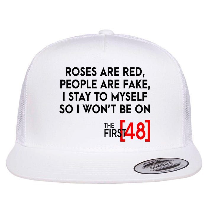 Rose Are Red People Are Fake I Stay To Myself The First 48 Flat Bill Trucker Hat