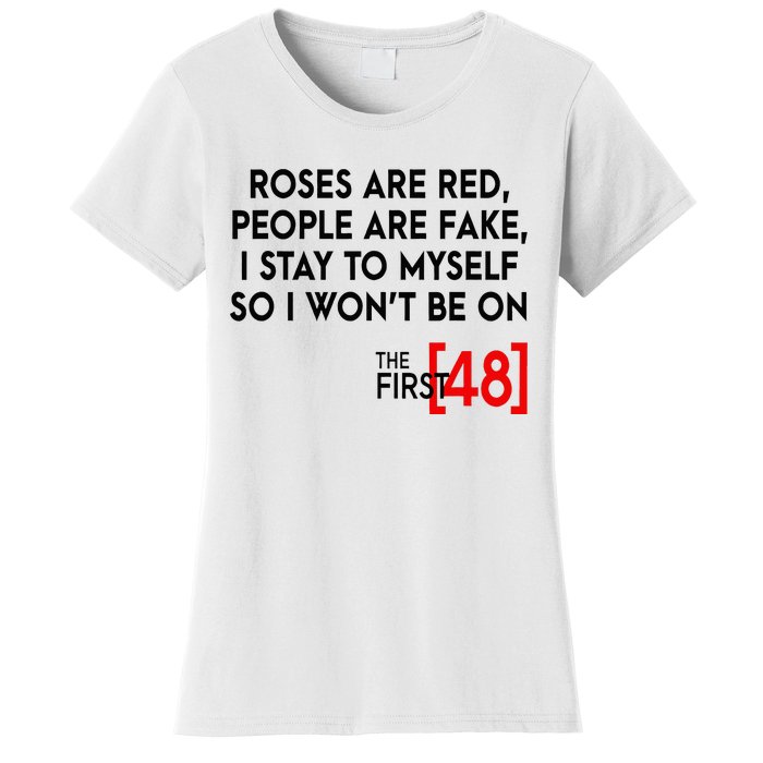 Rose Are Red People Are Fake I Stay To Myself The First 48 Women's T-Shirt