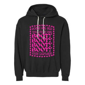 Roses Are Red True Love Is Rare Booty Rocking Garment-Dyed Fleece Hoodie