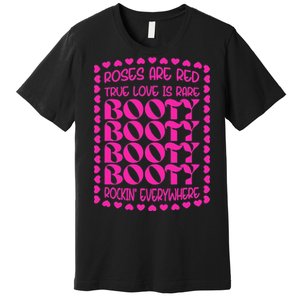 Roses Are Red True Love Is Rare Booty Rocking Premium T-Shirt