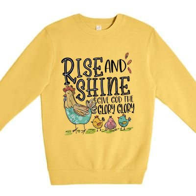 Rise And Shine Give God The Glory Funny Chicken Christian Premium Crewneck Sweatshirt