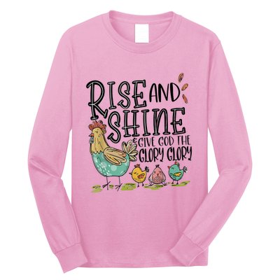 Rise And Shine Give God The Glory Funny Chicken Christian Long Sleeve Shirt