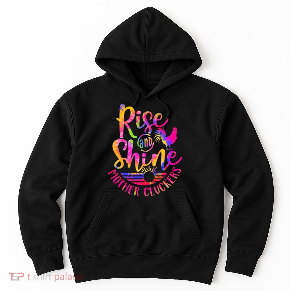 Rise and Shine Mother Cluckers Chicken World Farm Animals Hoodie
