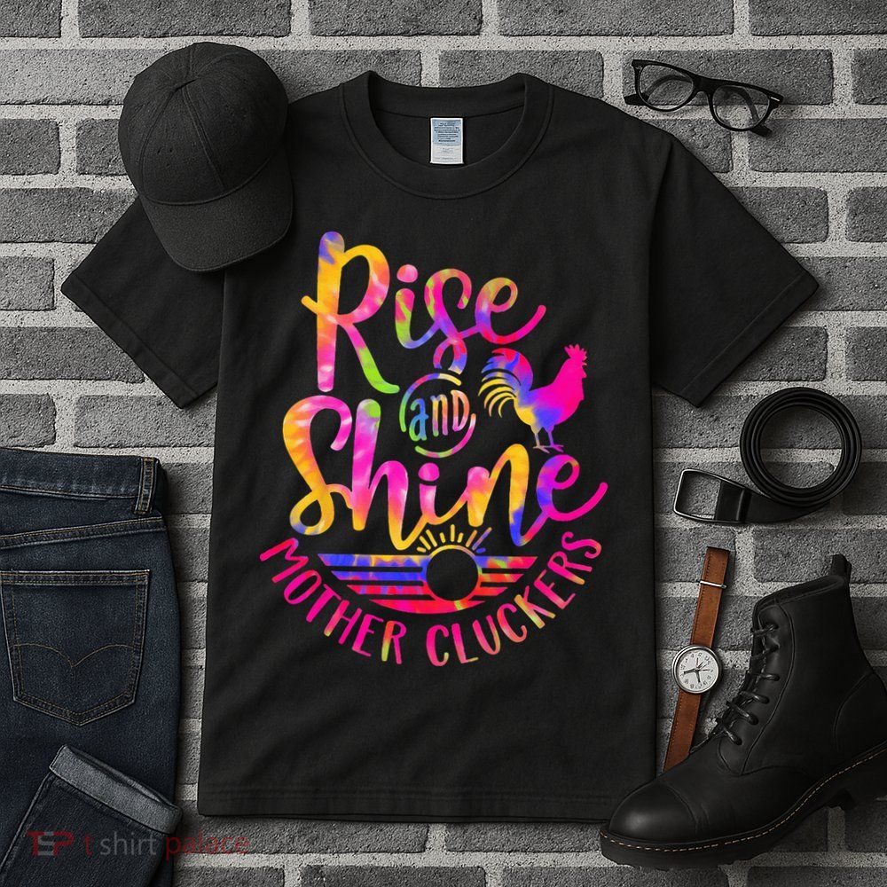 Rise and Shine Mother Cluckers Chicken World Farm Animals Tall T-Shirt