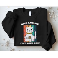 Rise And Sip Find Your Grip Funny Caffeine Coffee Sweatshirt