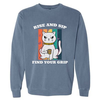 Rise And Sip Find Your Grip Funny Caffeine Coffee Garment-Dyed Sweatshirt