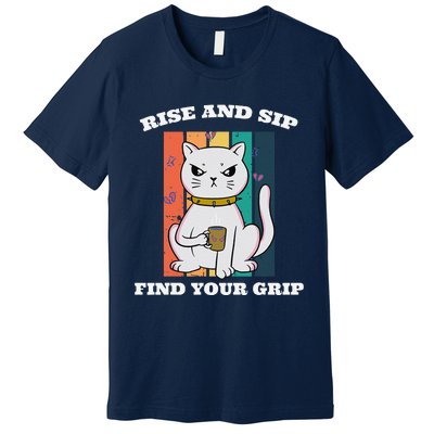 Rise And Sip Find Your Grip Funny Caffeine Coffee Premium T-Shirt