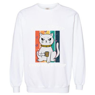 Rise And Sip Find Your Grip Funny Caffeine Coffee Garment-Dyed Sweatshirt