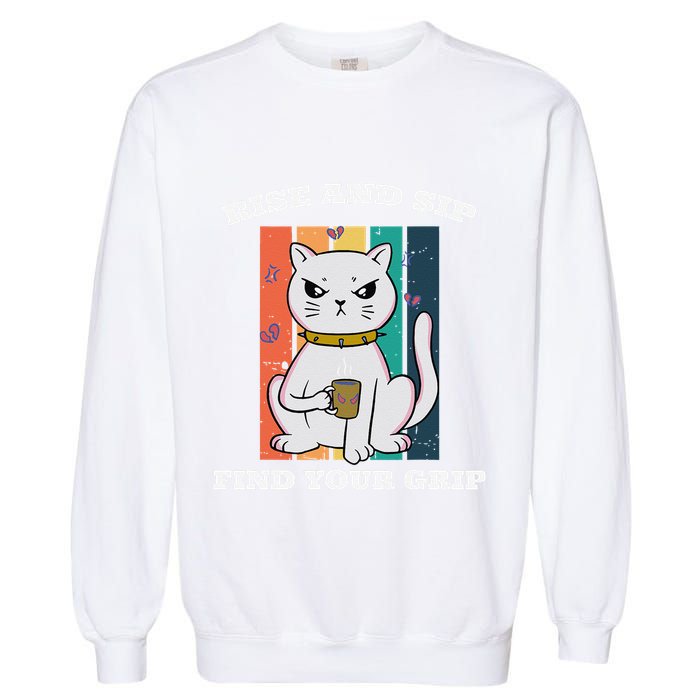 Rise And Sip Find Your Grip Funny Caffeine Coffee Garment-Dyed Sweatshirt