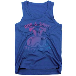 Rise And Shine Its Powder Time Winter Skier Snow Skiing Gift Tank Top