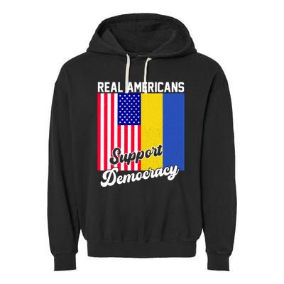 Real Americans Support Democracy Pro Ukraine Anti War Peace Garment-Dyed Fleece Hoodie