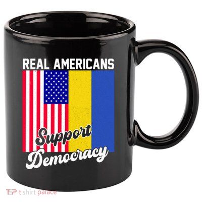 Real Americans Support Democracy Pro Ukraine Anti War Peace 11oz C Handle Ceramic Mug