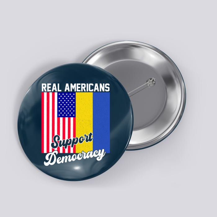 Real Americans Support Democracy Pro Ukraine Anti War Peace Button