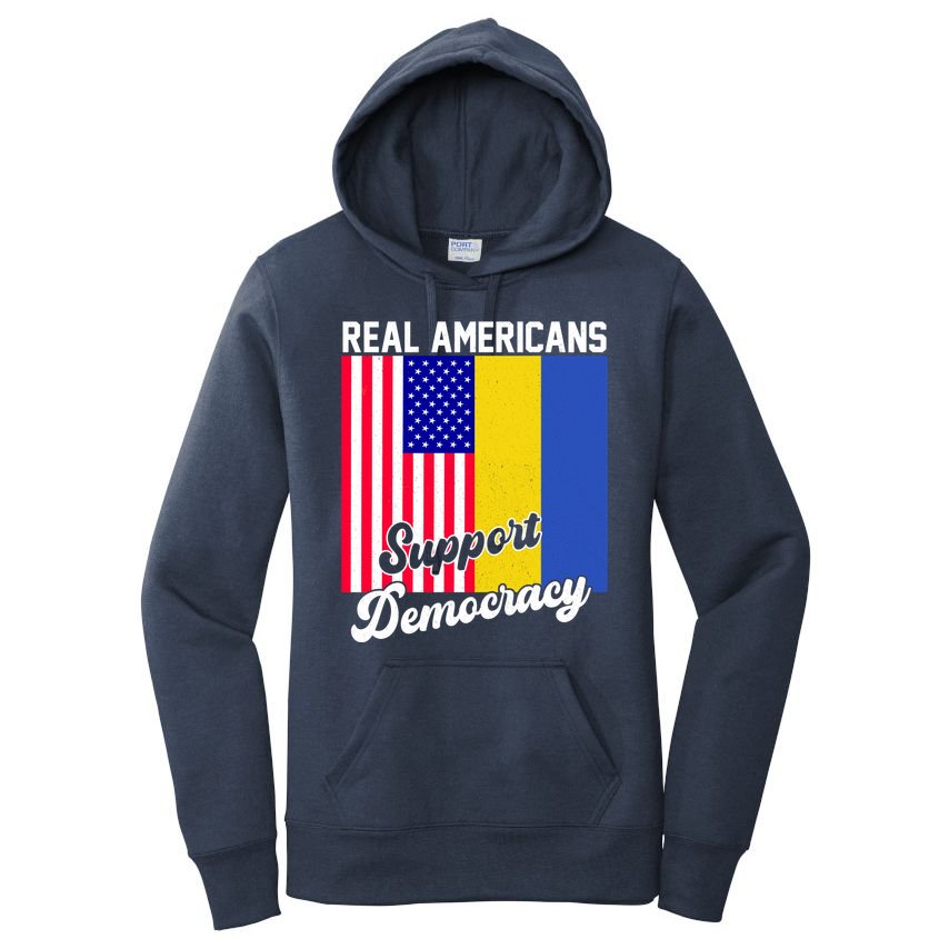 Real Americans Support Democracy Pro Ukraine Anti War Peace Women's Pullover Hoodie