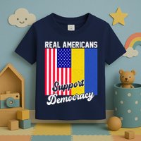Real Americans Support Democracy Pro Ukraine Anti War Peace Toddler T-Shirt