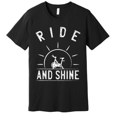 Ride And Shine Funny Indoor Spinning Spin Class Workout Gym Premium T-Shirt