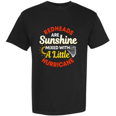 Redheads Are Sunshine Mixed With A Little Hurricane Red Hair Garment-Dyed Heavyweight T-Shirt