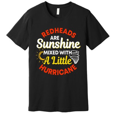 Redheads Are Sunshine Mixed With A Little Hurricane Red Hair Premium T-Shirt