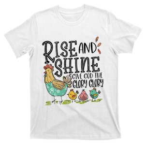 Rise And Shine Give God The Glory Funny Chicken Christian T-Shirt