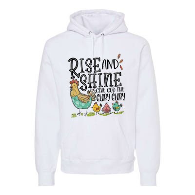 Rise And Shine Give God The Glory Funny Chicken Christian Premium Hoodie