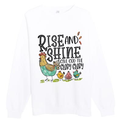 Rise And Shine Give God The Glory Funny Chicken Christian Premium Crewneck Sweatshirt