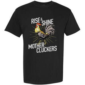 Rise And Shine Mother Cluckers Funny Chicken Garment-Dyed Heavyweight T-Shirt