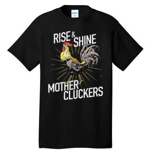 Rise And Shine Mother Cluckers Funny Chicken Tall T-Shirt