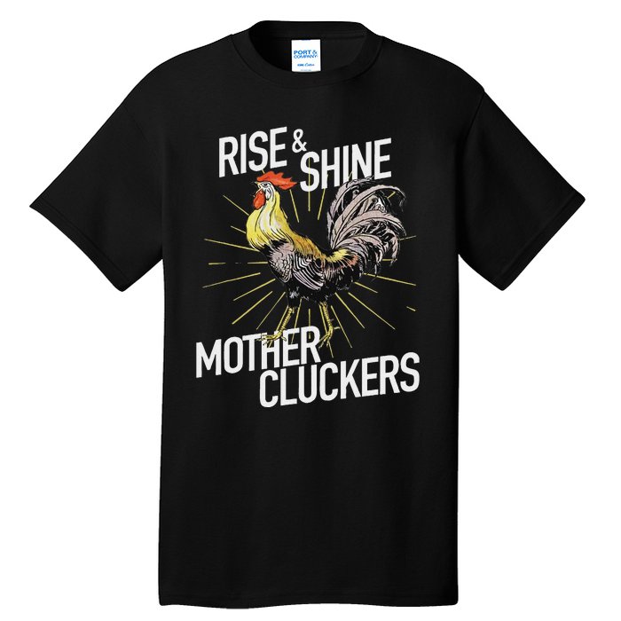 Rise And Shine Mother Cluckers Funny Chicken Tall T-Shirt