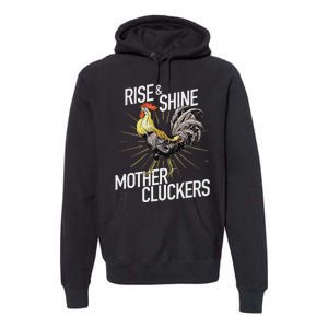 Rise And Shine Mother Cluckers Funny Chicken Premium Hoodie