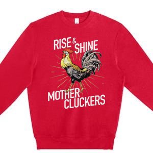 Rise And Shine Mother Cluckers Funny Chicken Premium Crewneck Sweatshirt