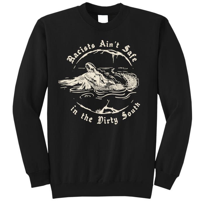 Racists Aint Safe In The Dirty South Sweatshirt