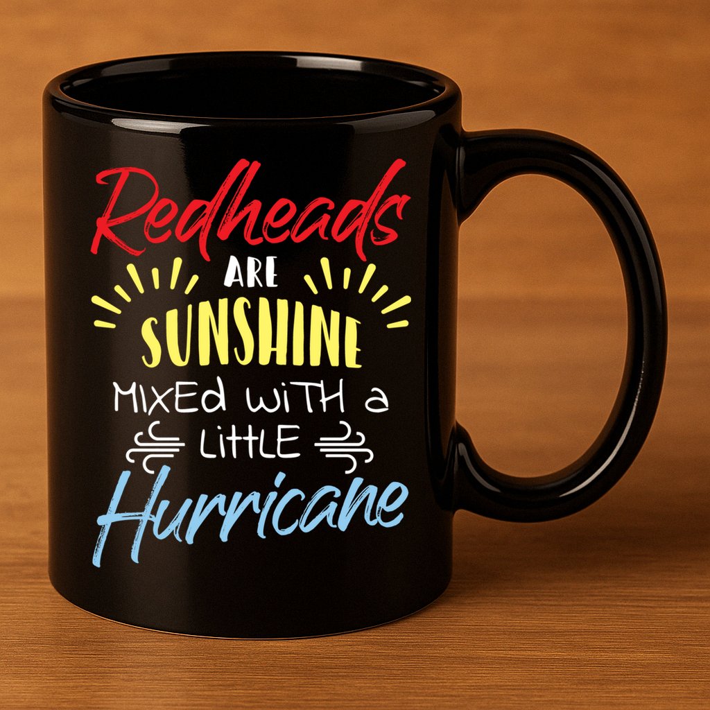 Redheads Are Sunshine Mixed With A Little Hurricane Gift 11oz C Handle Ceramic Mug