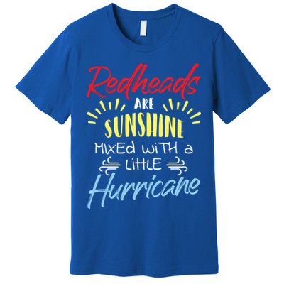 Redheads Are Sunshine Mixed With A Little Hurricane Gift Premium T-Shirt