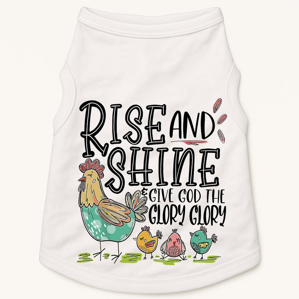 Rise And Shine Give God The Glory Glory Funny Chicken Doggie Tank