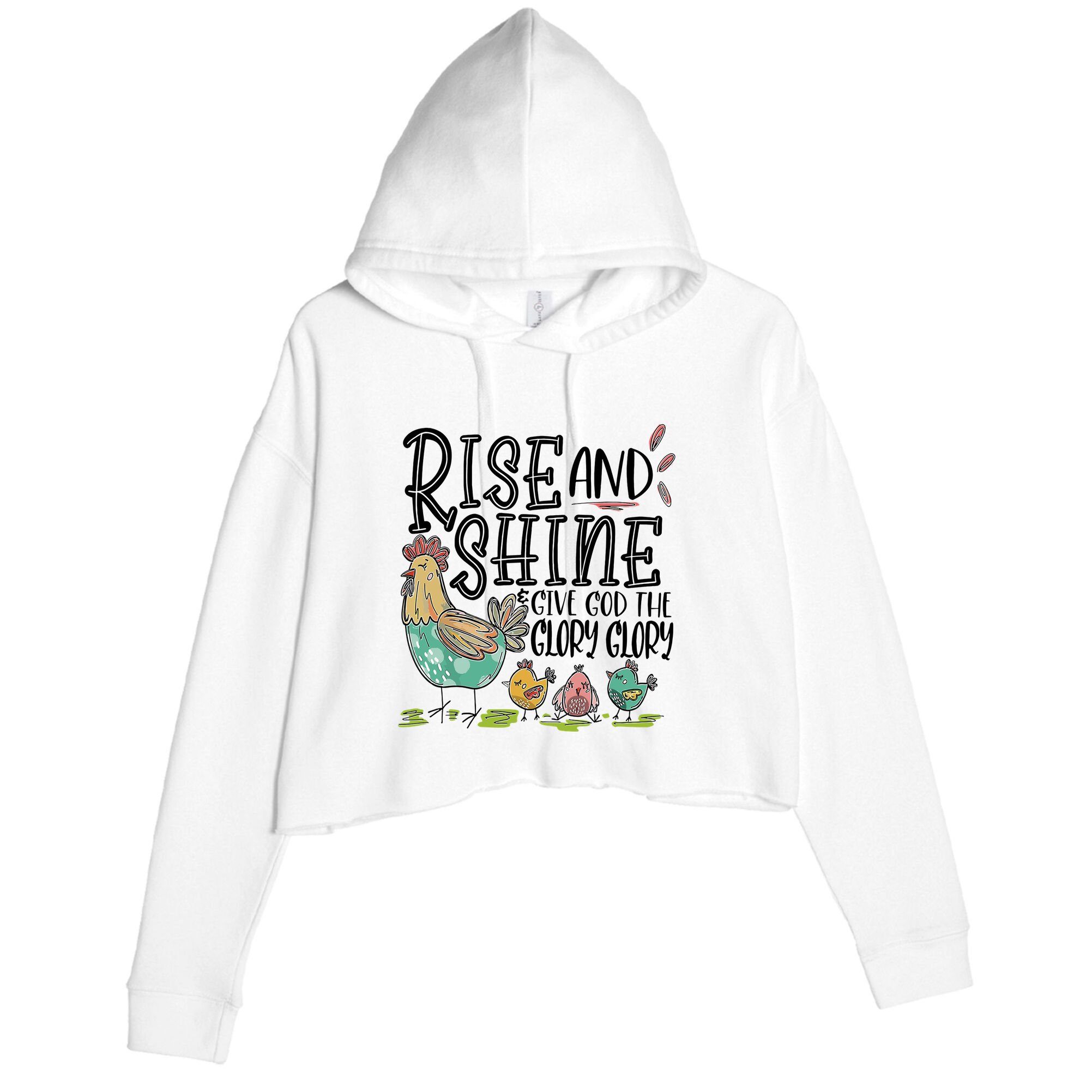 Rise And Shine Give God The Glory Glory Funny Chicken Crop Fleece Hoodie