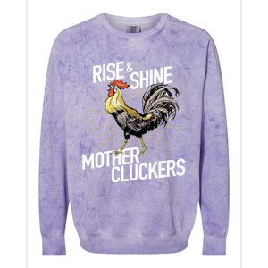 Rise And Shine Mother Cluckers Gift Funny Chicken Rooster Colorblast Crewneck Sweatshirt