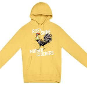 Rise And Shine Mother Cluckers Gift Funny Chicken Rooster Premium Pullover Hoodie