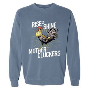 Rise And Shine Mother Cluckers Gift Funny Chicken Rooster Garment-Dyed Sweatshirt