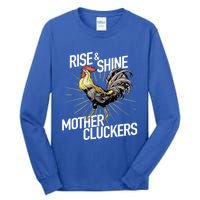 Rise And Shine Mother Cluckers Gift Funny Chicken Rooster Tall Long Sleeve T-Shirt