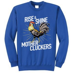 Rise And Shine Mother Cluckers Gift Funny Chicken Rooster Tall Sweatshirt