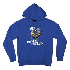 Rise And Shine Mother Cluckers Gift Funny Chicken Rooster Tall Hoodie