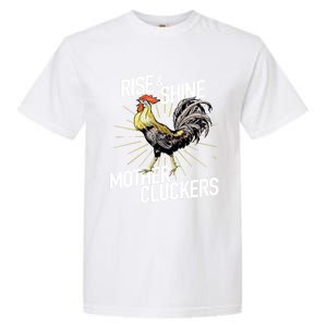 Rise And Shine Mother Cluckers Gift Funny Chicken Rooster Garment-Dyed Heavyweight T-Shirt