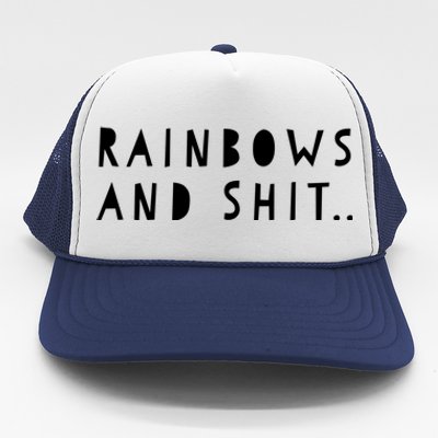 Rainbows And Shit Funny Novelty Statet Funny Gift Trucker Hat