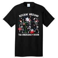 Rockin Around The Emergency Room Skeleton Er Nurse Xmas Tall T-Shirt