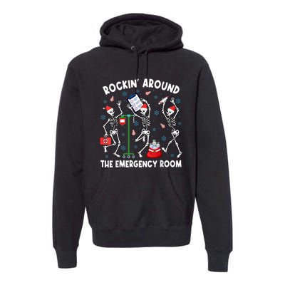 Rockin Around The Emergency Room Skeleton Er Nurse Xmas Premium Hoodie