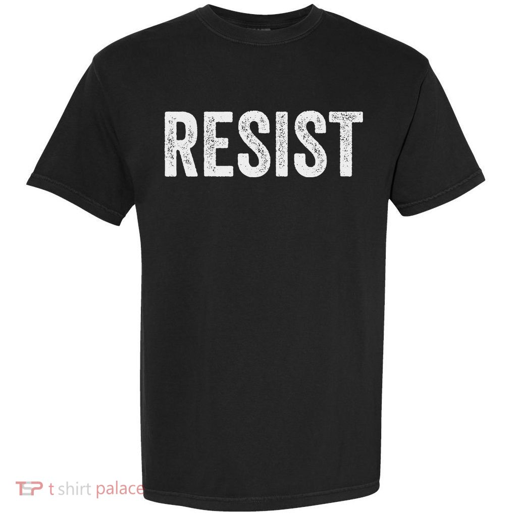 Resist Anti Trump Protest March Political Defiant Garment-Dyed Heavyweight T-Shirt