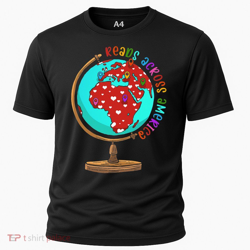 Reads Across That America Reading Lover Teacher Reader Performance Shirt