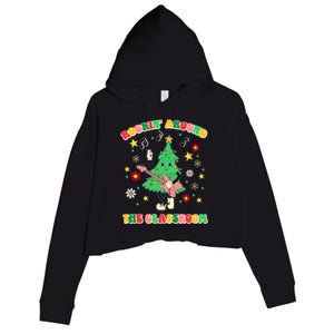 Rockin Around The Classroom Teacher Christmas Xmas Vibes Crop Fleece Hoodie